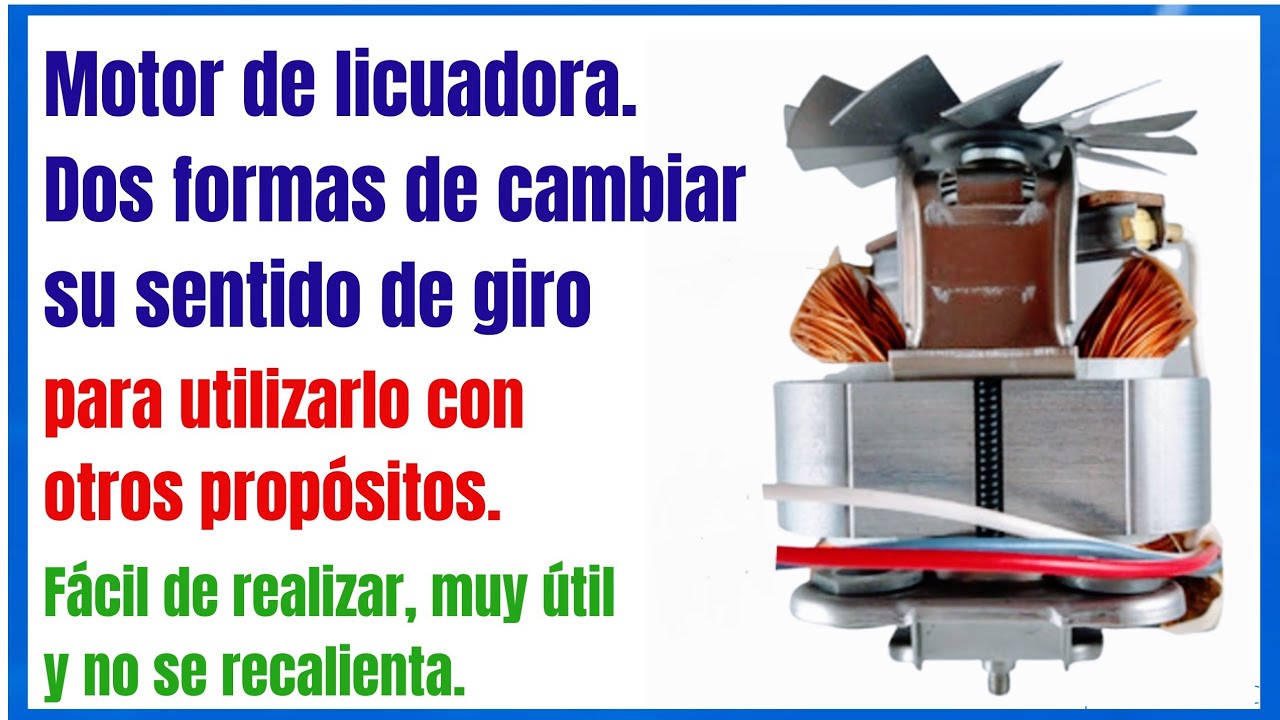 Cambio de giro motor de licuadora, 2 modos de hacerlo, para usos diverso 