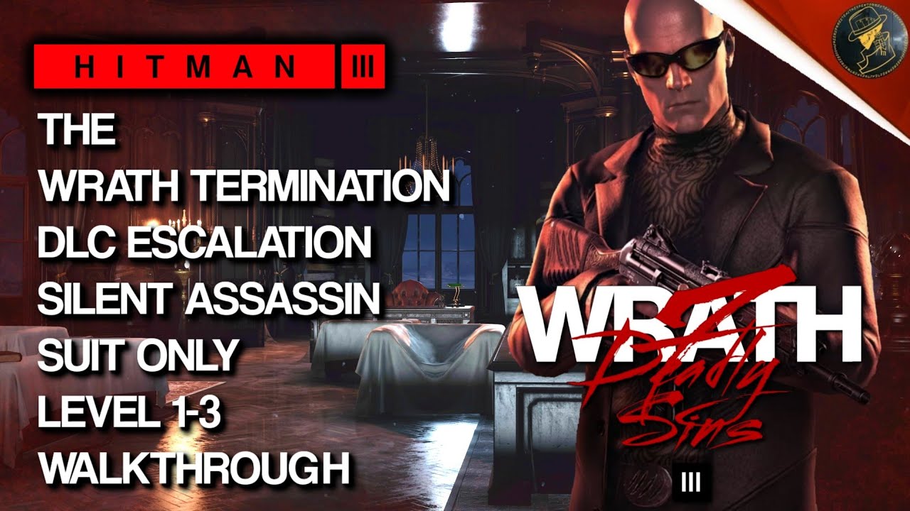HITMAN 3 | Deadly Sins DLC | The Wrath Termination | Прохождение Silent Assassin