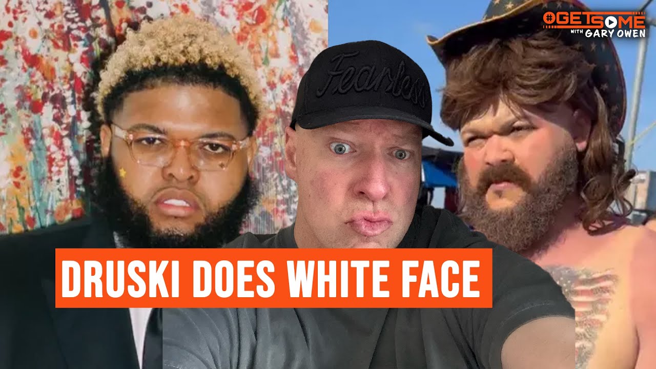 Druski Video Does White Face | #Getsome w/ Gary Owen 292