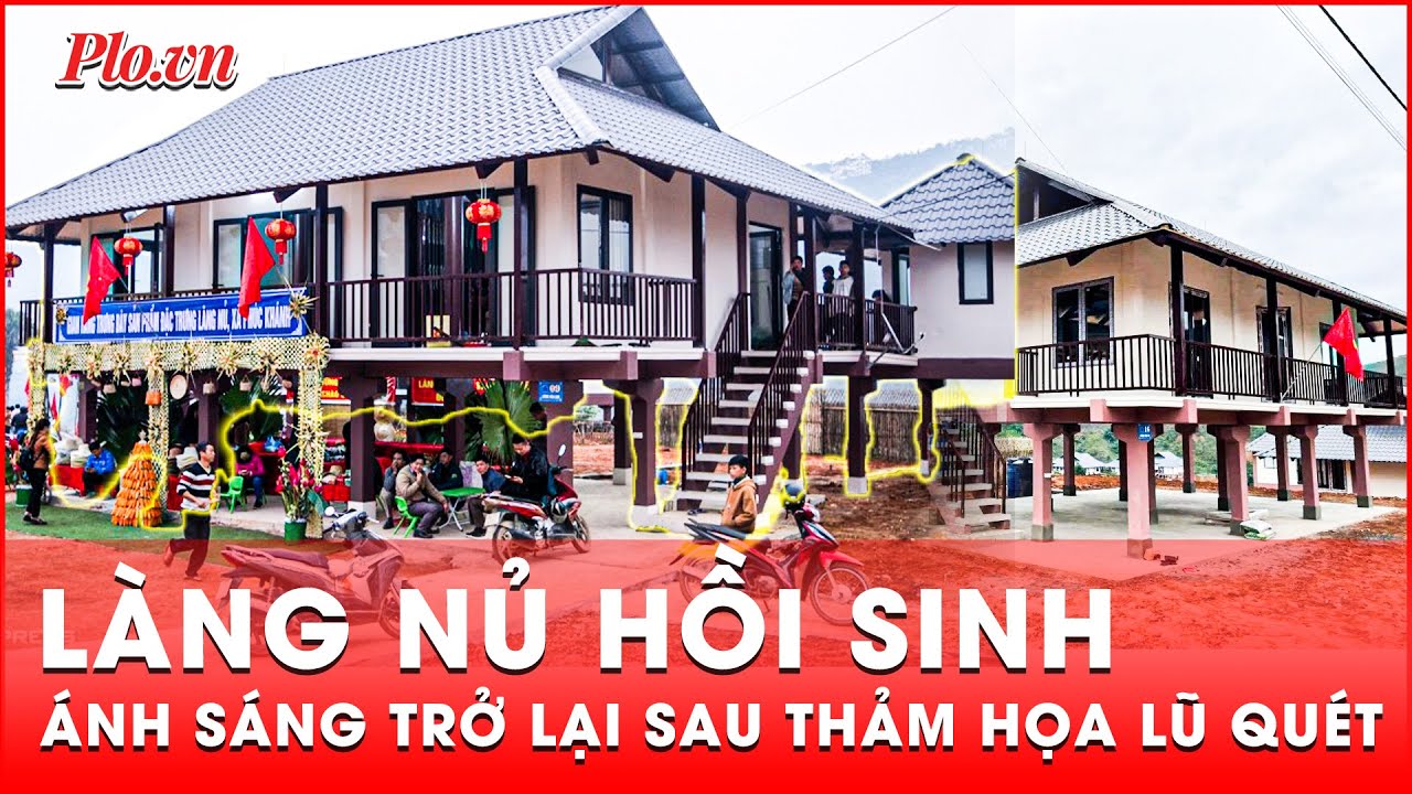 Làng Nủ hồi sinh từ đống đổ nát: Câu chuyện kỳ diệu về tình người giữa tâm lũ | Thời sự
