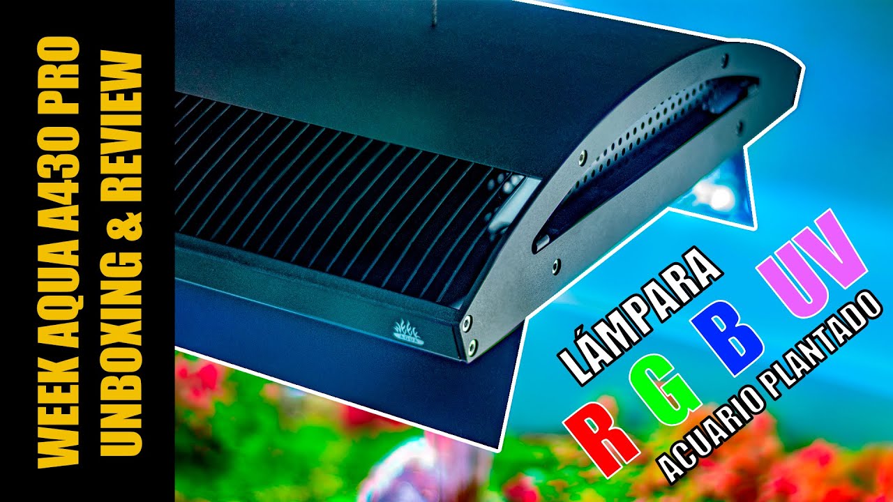 WEEK AQUA A430 PRO | LAMPARA ACUARIO PLANTADO | UNBOXING & REVIEW | AQUA WAI