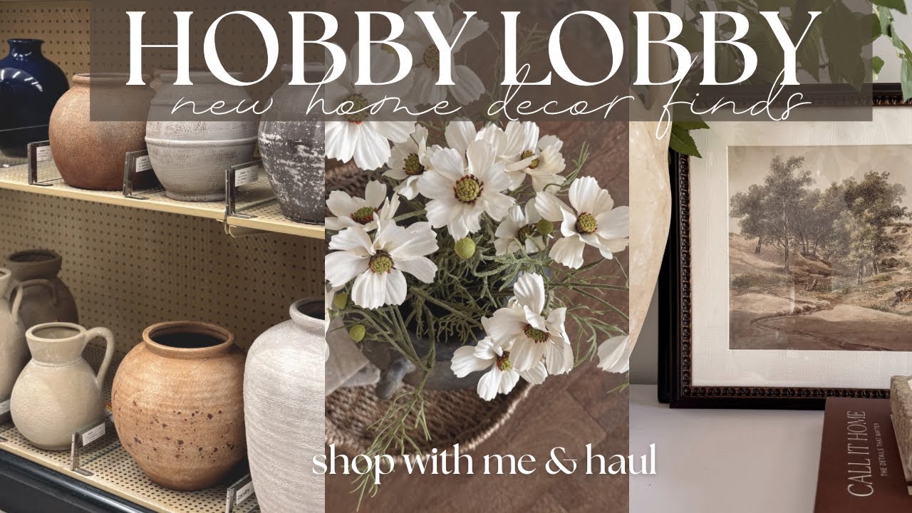 HOBBY LOBBY NEW CURATED-LOOKING HOME DECOR SHOP WITH ME & HAUL | HOBBY LOBBY SHOP WITH ME 2025