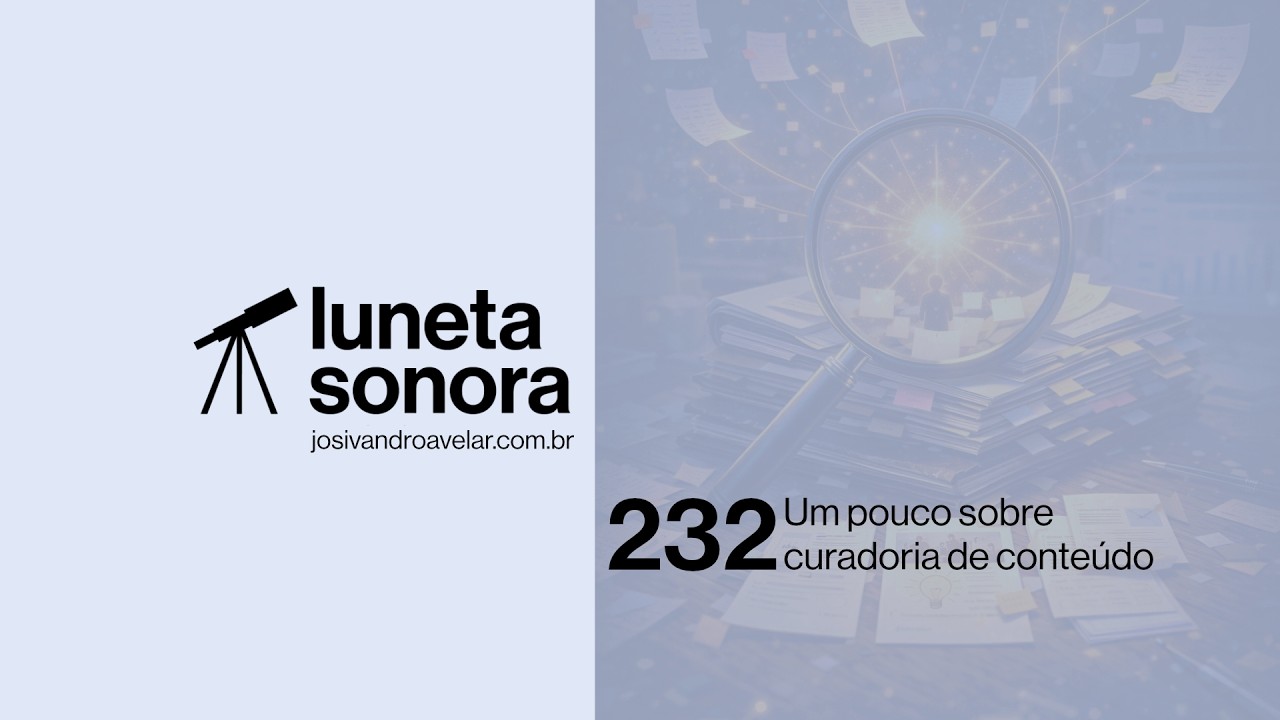 Luneta Sonora 232: Um pouco sobre curadoria de conteúdo