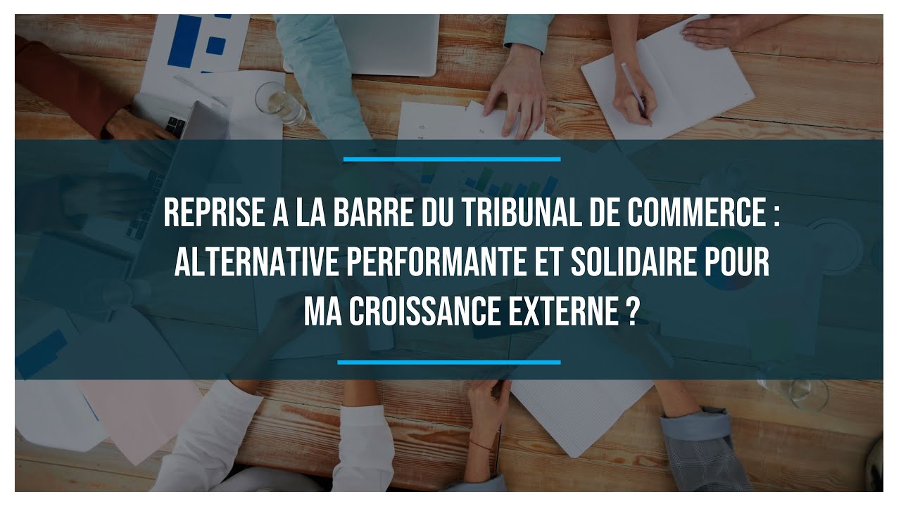 [Webinar] Reprise à la barre du Tribunal de Commerce : alternative pour ma croissance