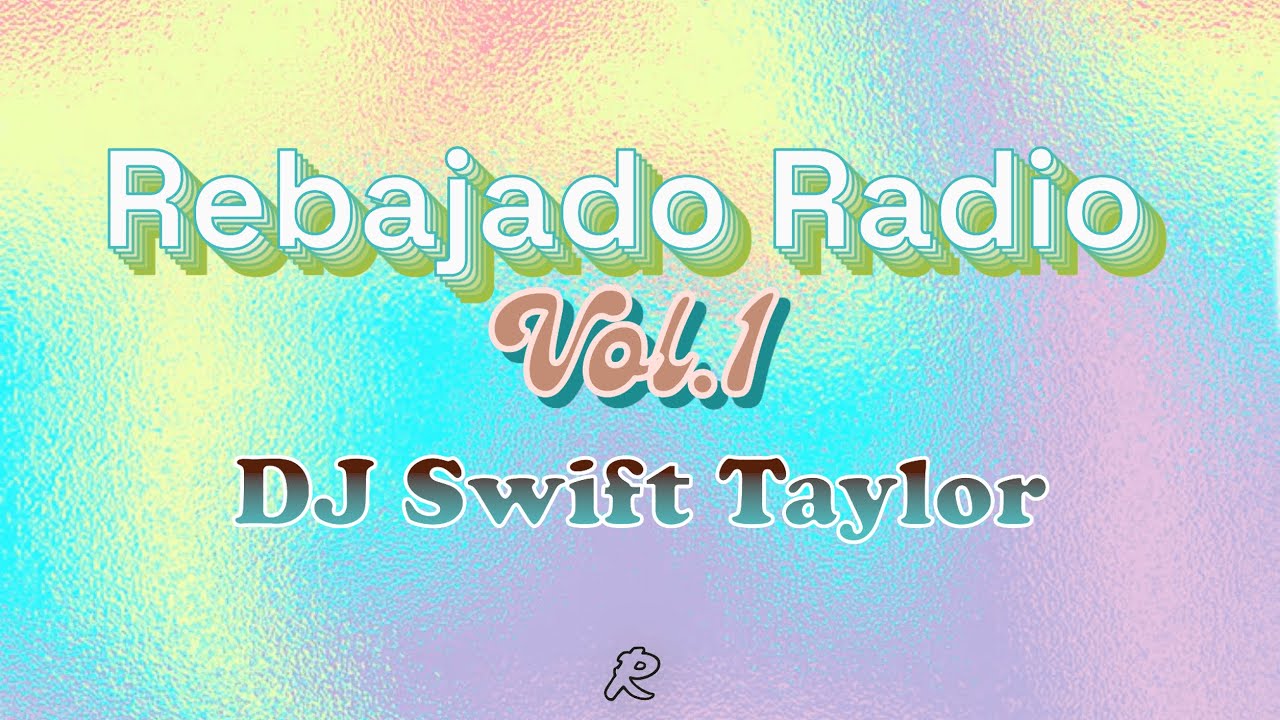 Rebajado Radio: DJ Swift Taylor