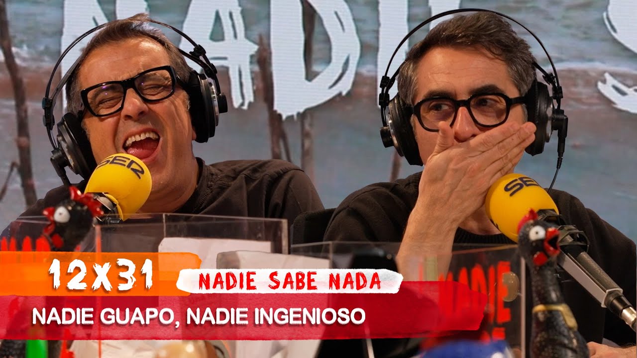 NADIE SABE NADA 12x31 | Nadie guapo, nadie ingenioso