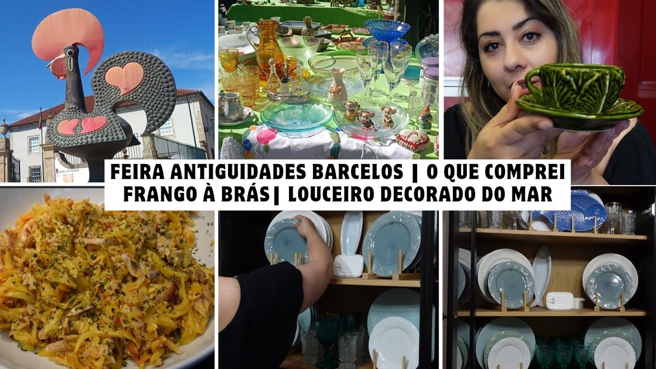 Feira Antiguidades de Barcelos || O que comprei? || Frango à Brás || Louceiro decorado do Tema Mar