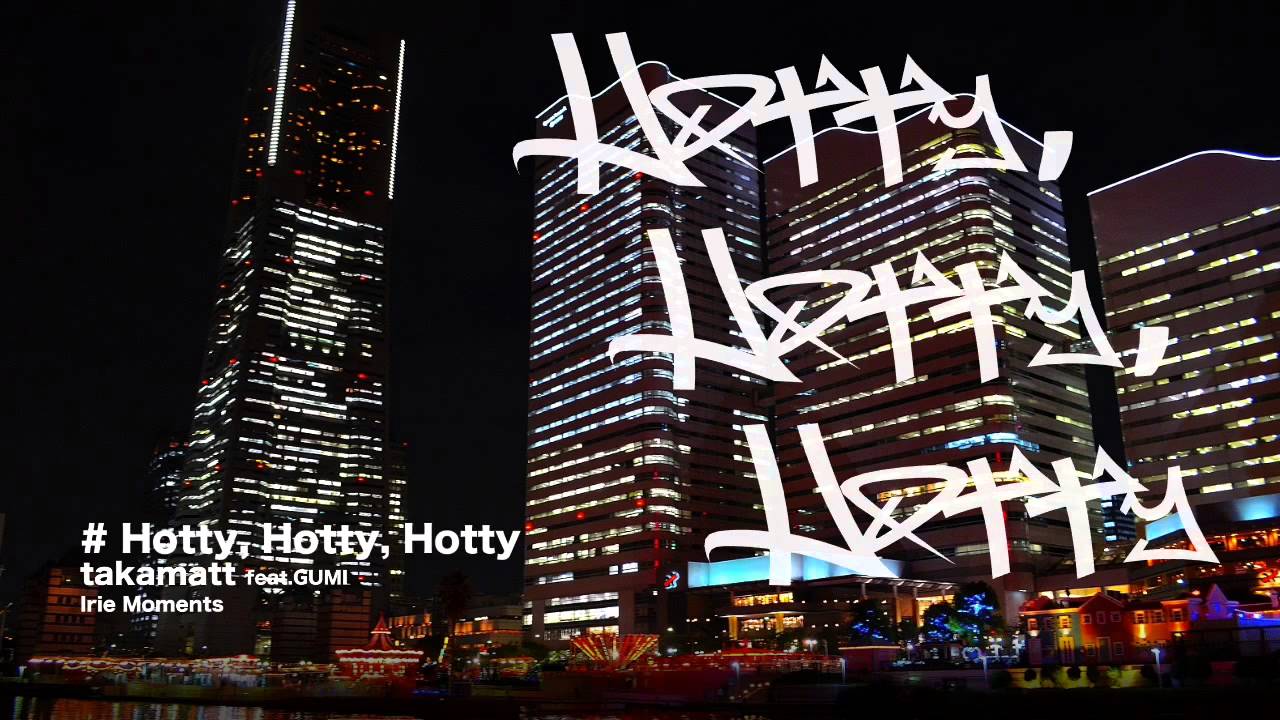 Hotty, Hotty, Hotty - takamatt feat.GUMI