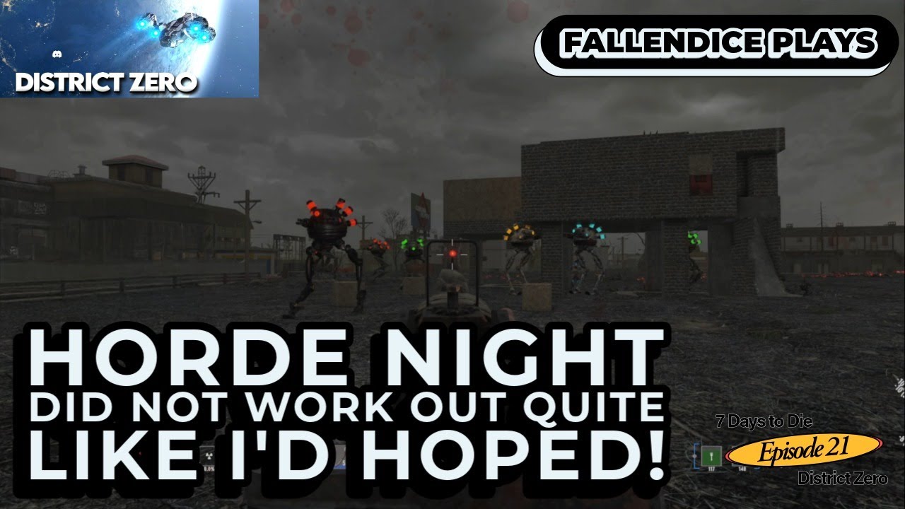 It's Horde night, and not everything goes according to plan! 7 Days to Die District Zero! Ep 21