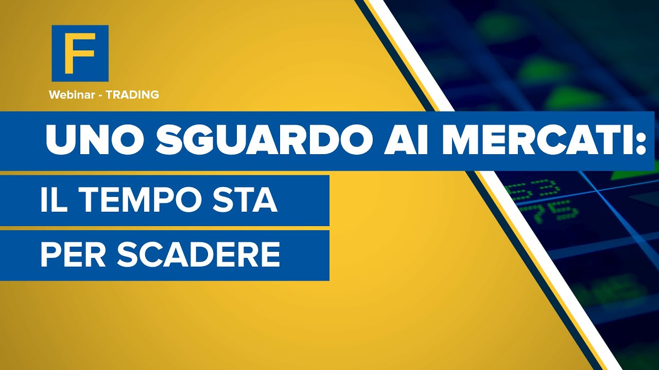 Uno sguardo ai mercati: il tempo sta per scadere