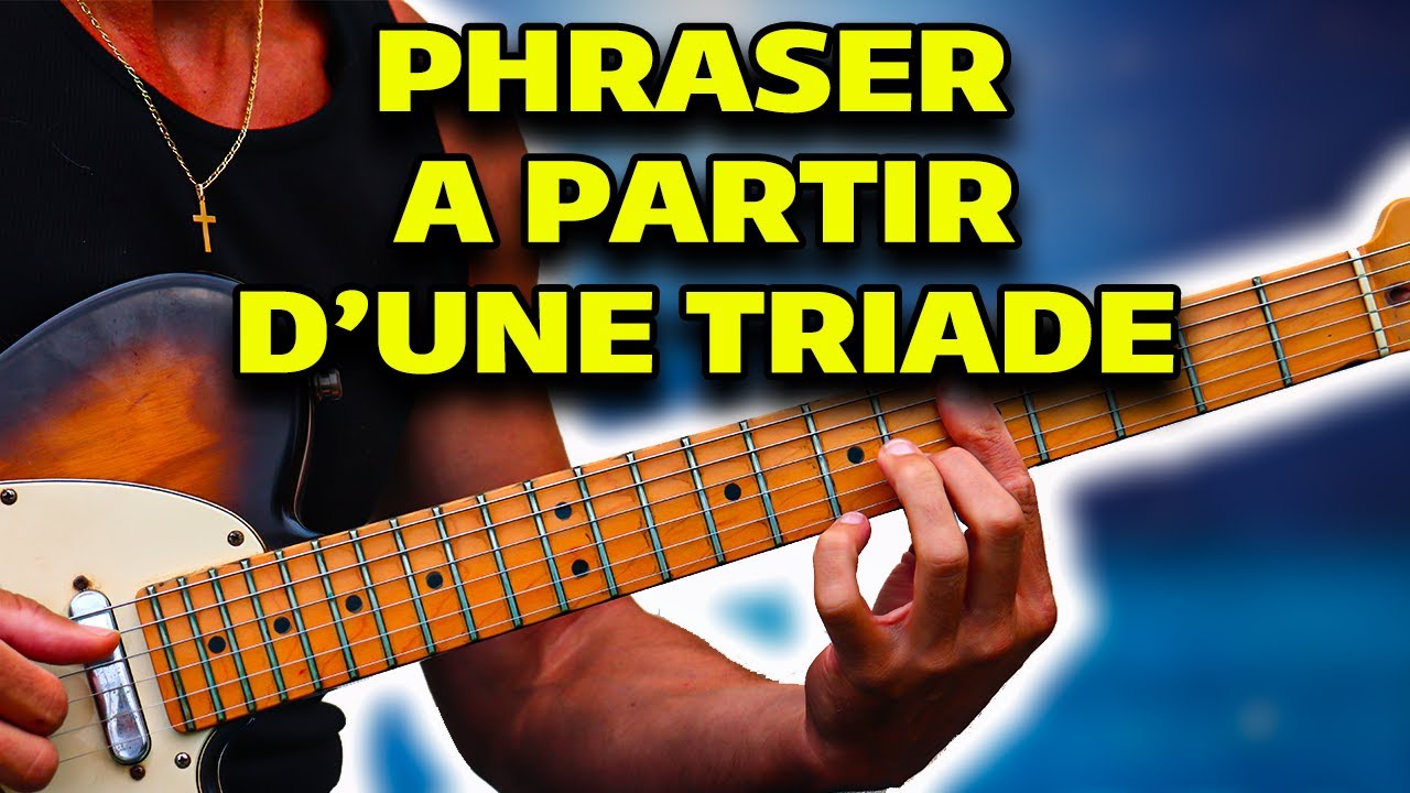 Comment Phraser à partir d'uneTRIADE #guitarvlog 219