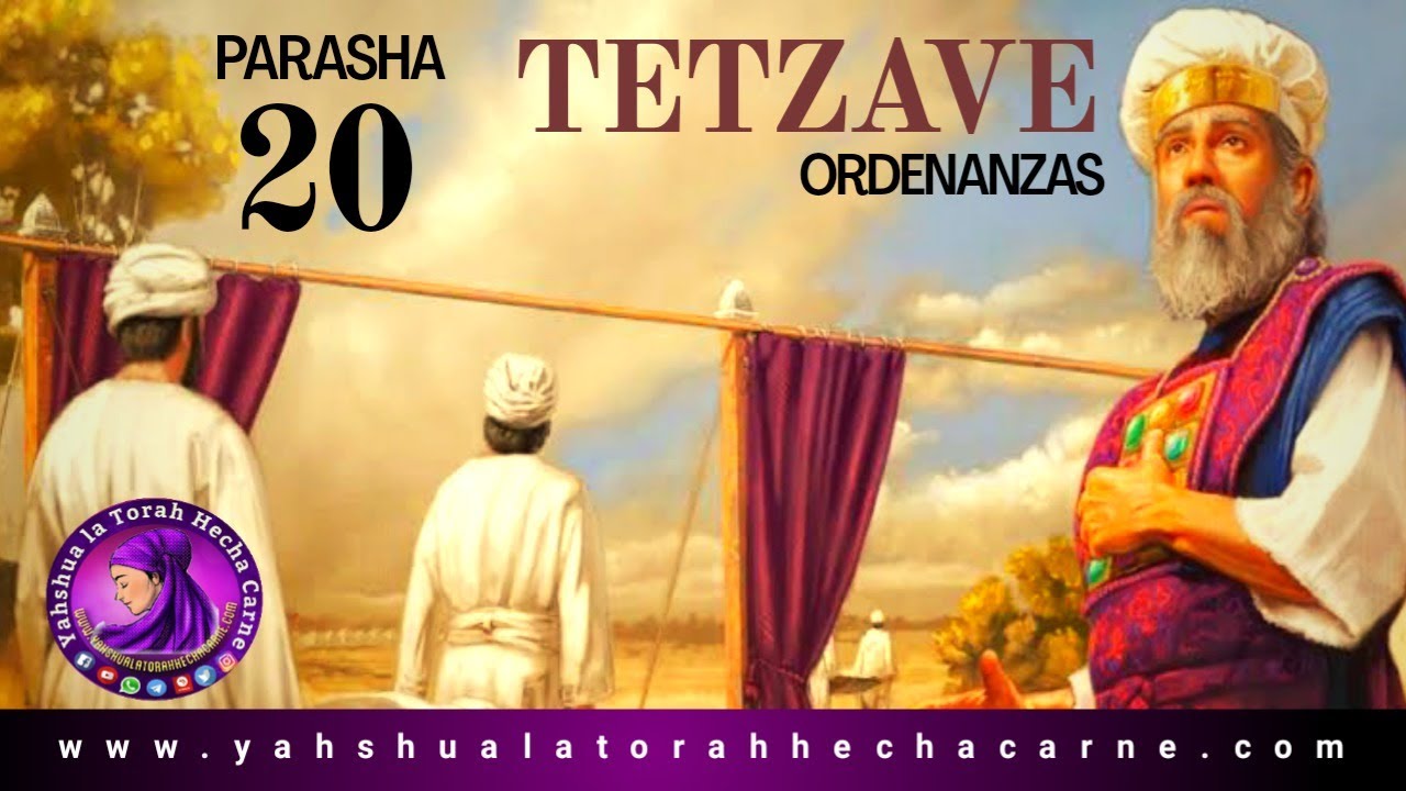 PARASHA # 20 TETZAVE *ORDENANZAS* - Yahshua la Torah Hecha Carne