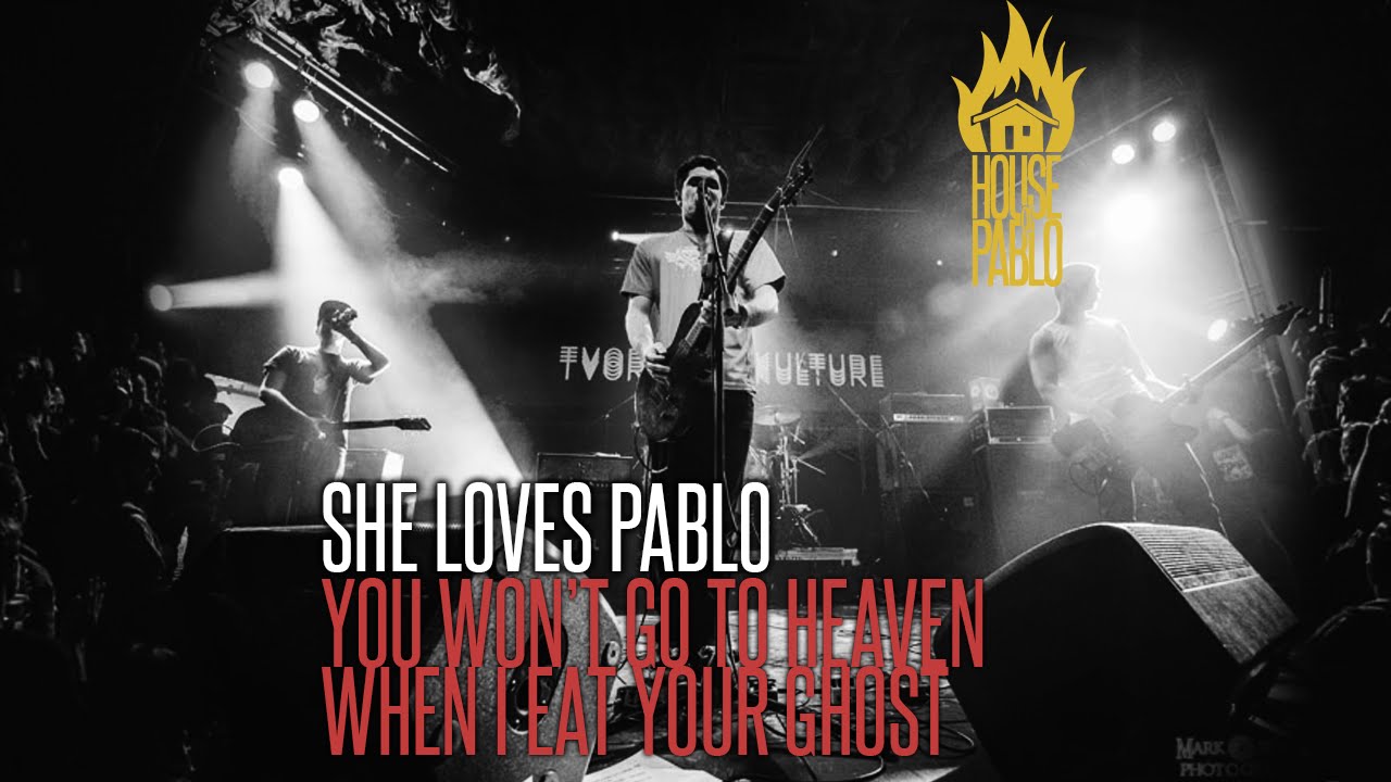 She Loves Pablo - You Won't Go To Heaven When I Eat Your Ghost