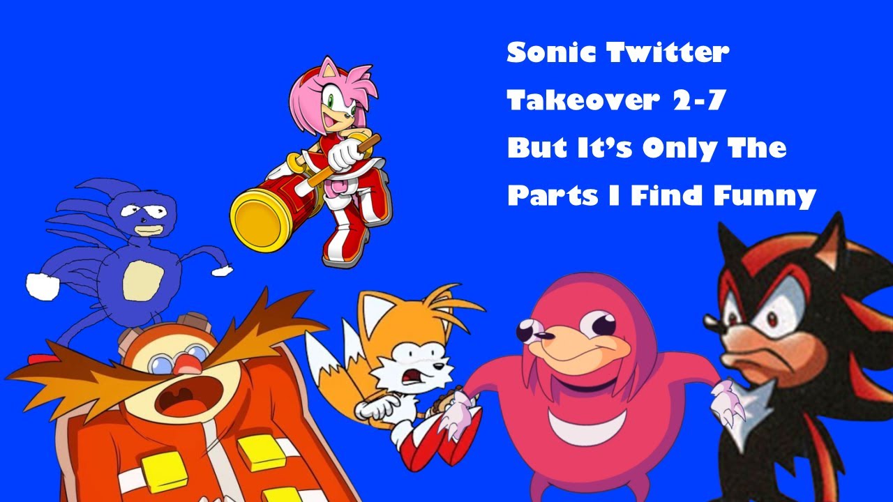 Sonic Twitter Takeover 2-7 but it’s only the parts I find extremely funny