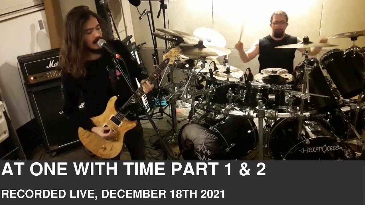 Haxprocess: At One With Time Part 1 and 2 Live Dec 18 2021