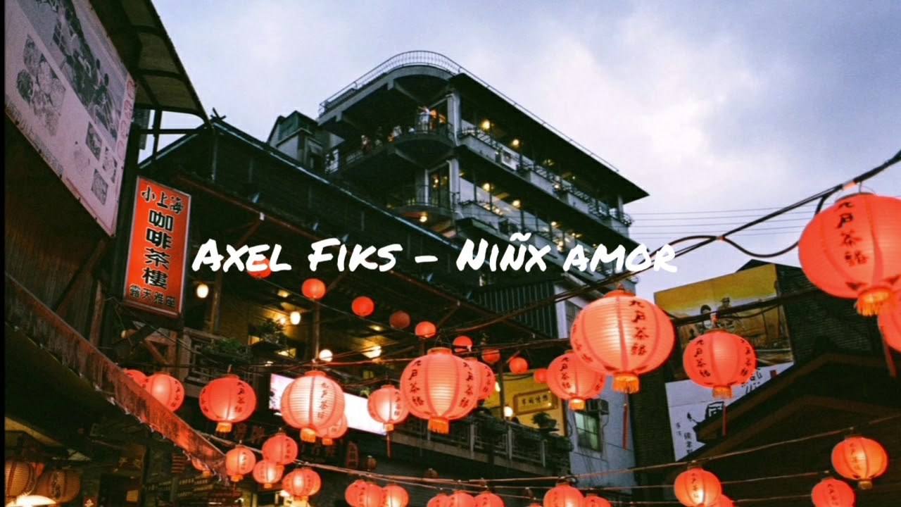Axel Fiks - Ni&ntilde;x Amor Letra