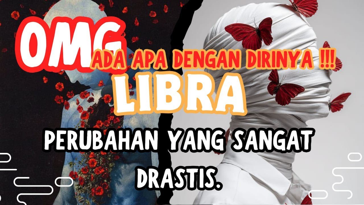 OHMAIGADD.ADA APA DENGAN DIRINYA ♎ LIBRA ♎ PERUBAHAN YANG SANGAT DRASTIS