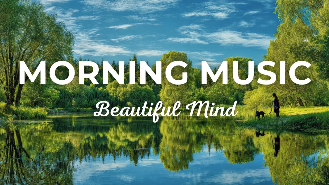 Beautiful Mind, for Work, Study, Walking - Relaxing Piano & Guitar | Gentle Morning Vibes
