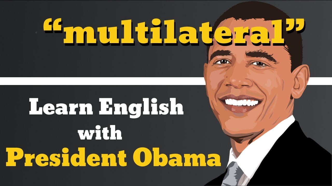 How to pronounce  Multilateral - Examples of Multilateral - Learn English With President Obama