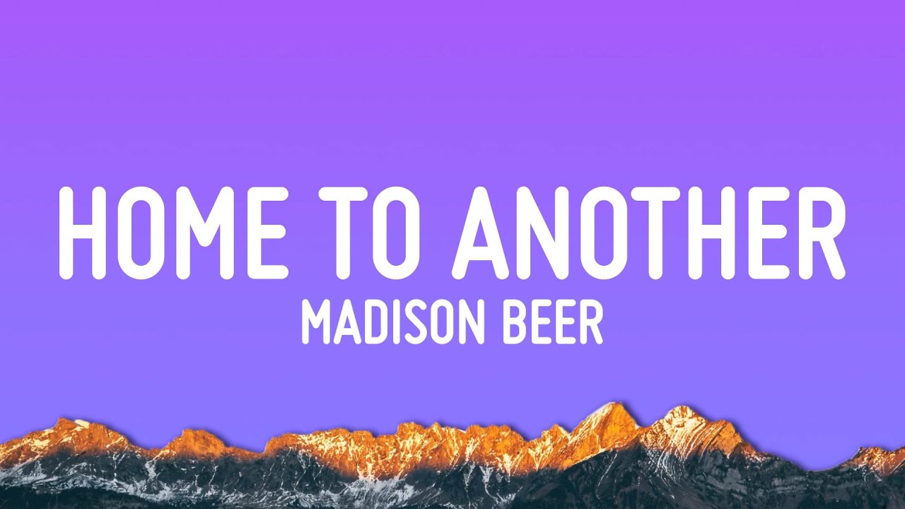 Madison Beer - Home To Another One Lyrics)