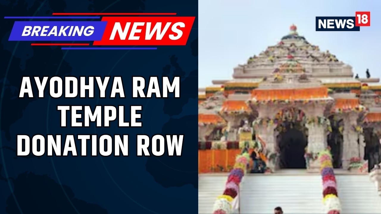 Ayodhya Ram Temple Donation Row Sparks Fresh Political Debate Across India Today | News18
