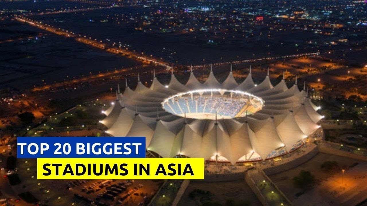 Top 20 Biggest Stadiums in Asia