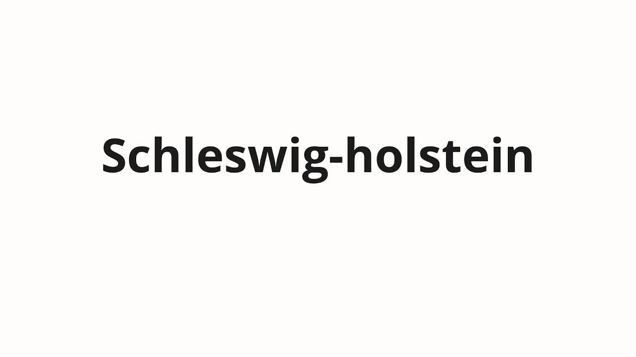 Как произносить Schleswig-holstein