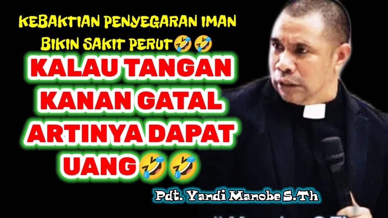 LUCU ABISS😁😁, TANGAN KANAN GATAL TANDA DAPAT UANG, PDT. YANDI MANOBE S.TH