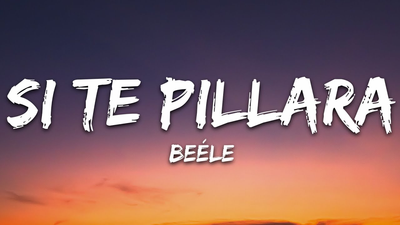 Be&eacute;le - Si Te Pillara (Letra/Lyrics)