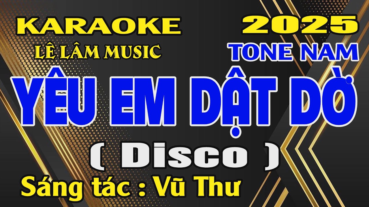 Karaoke Yêu Em Dật Dờ Tone Nam ( C ) Lê Lâm Music