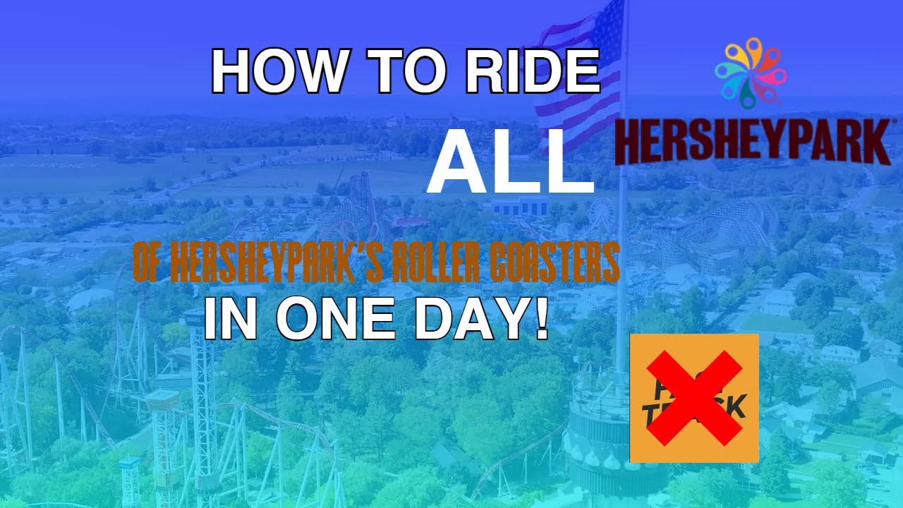 The ULTIMATE GUIDE on how to ride all of Hersheypark's Roller coasters in ONE Day