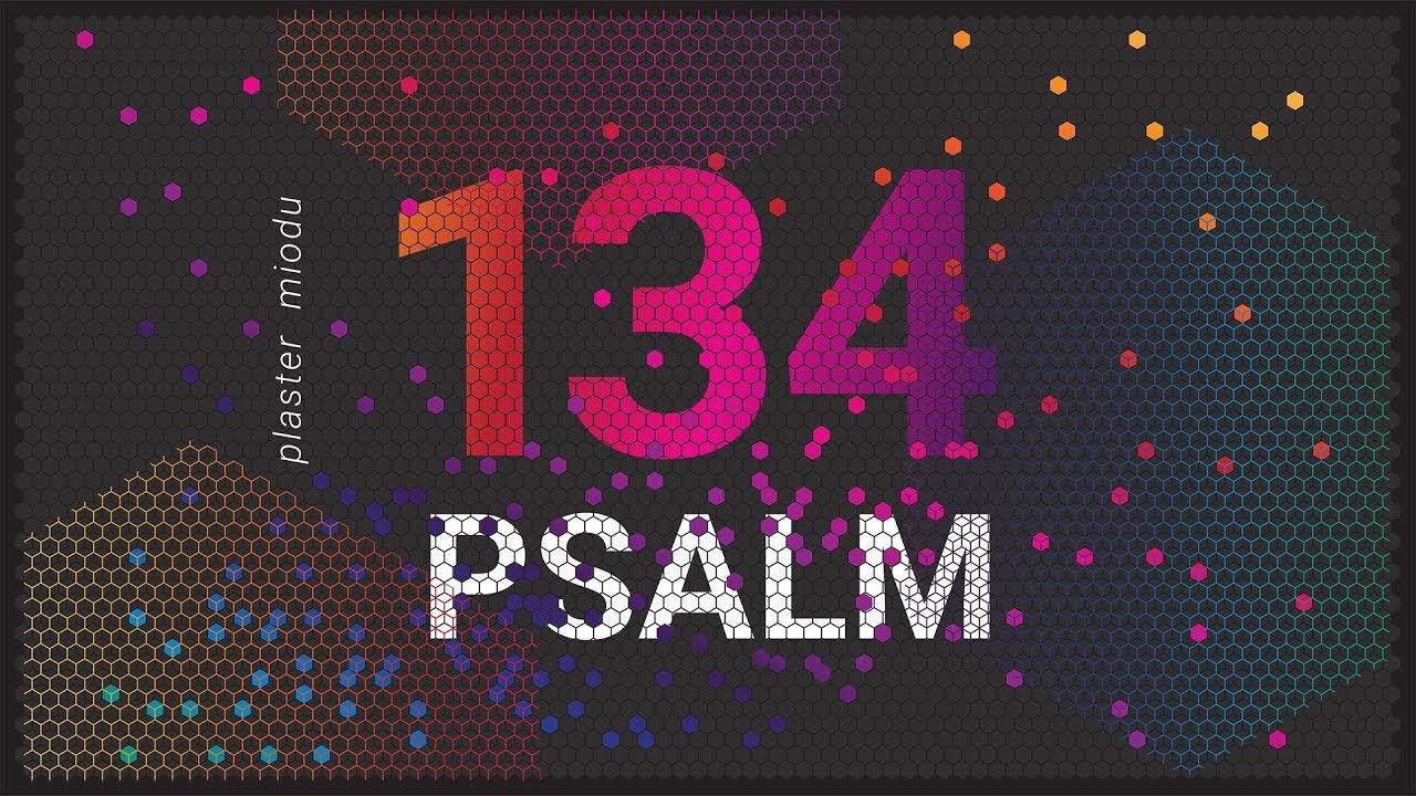 PLASTER MIODU. Psalm 134: W ciemności