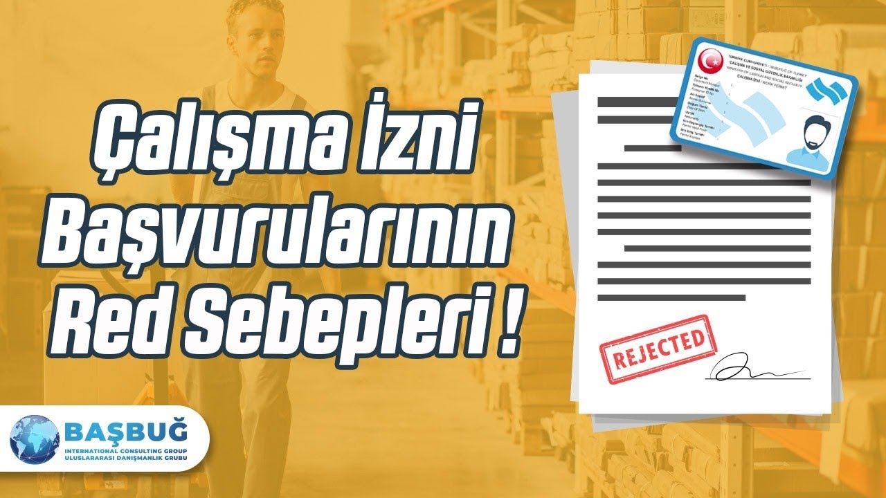 Çalışma İzni Başvurularının Red Sebepleri !