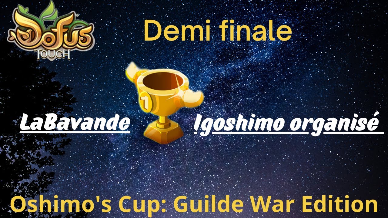 Dofus Touch - Oshimo'cup Guild War: demi finale LaBavande vs igoshimo organisé