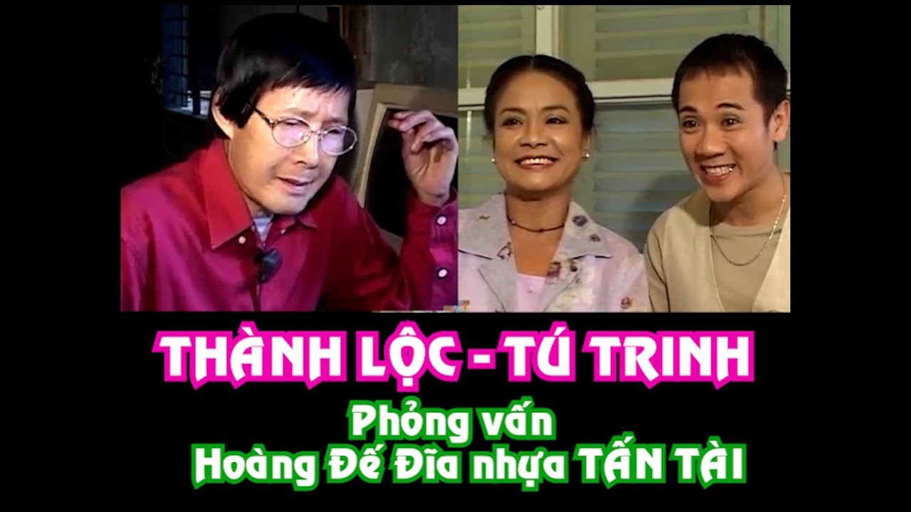 Hoàng Đế Đĩa nhựa TẤN TÀI chia sẻ mộc mạc chân tình cùng Thành Lộc Tú Trinh