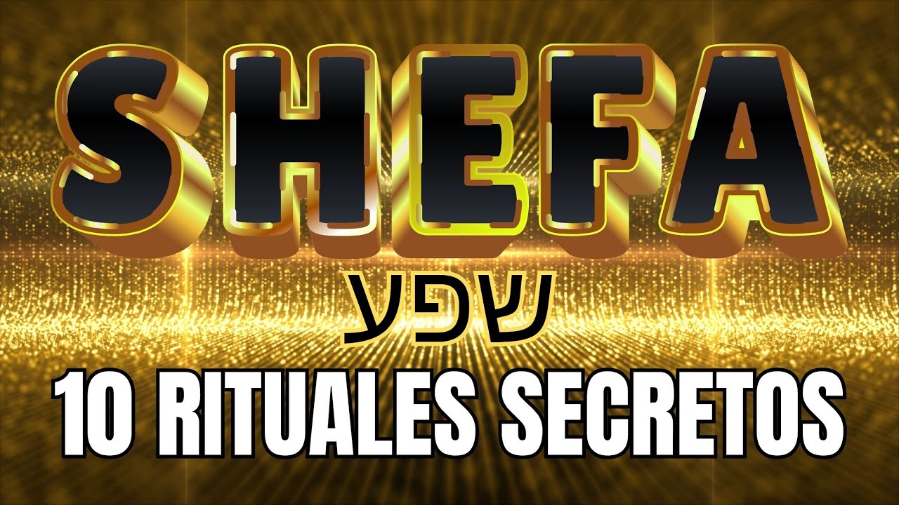 ✨ Conecta con SHEFA: 10 Rituales Poderosos para Atraer Fortuna y Prosperidad a tu Vida Ahora