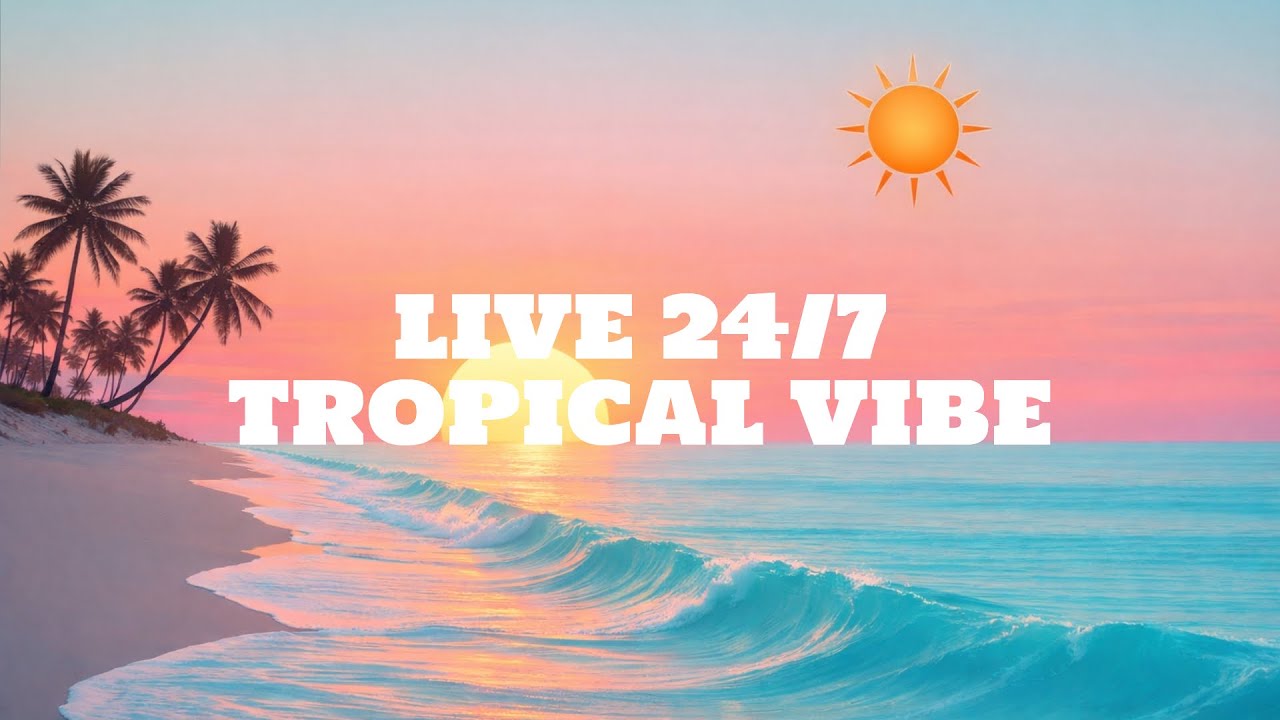 24/7 Tropical Chill Music – Relaxing Beach Vibes (Live Radio)