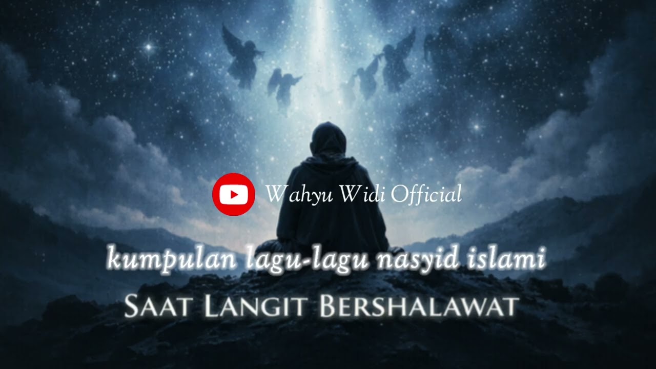 Kumpulan lagu-lagu nasyid islami Saat Langit Bersholawat @wahyuwidi6572 