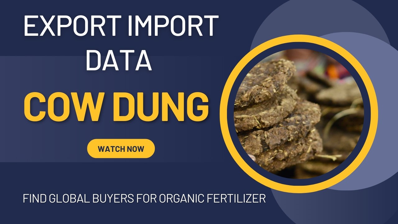 Cow Dung Export Import Data 2026 | Find Global Buyers for Organic Fertilizer