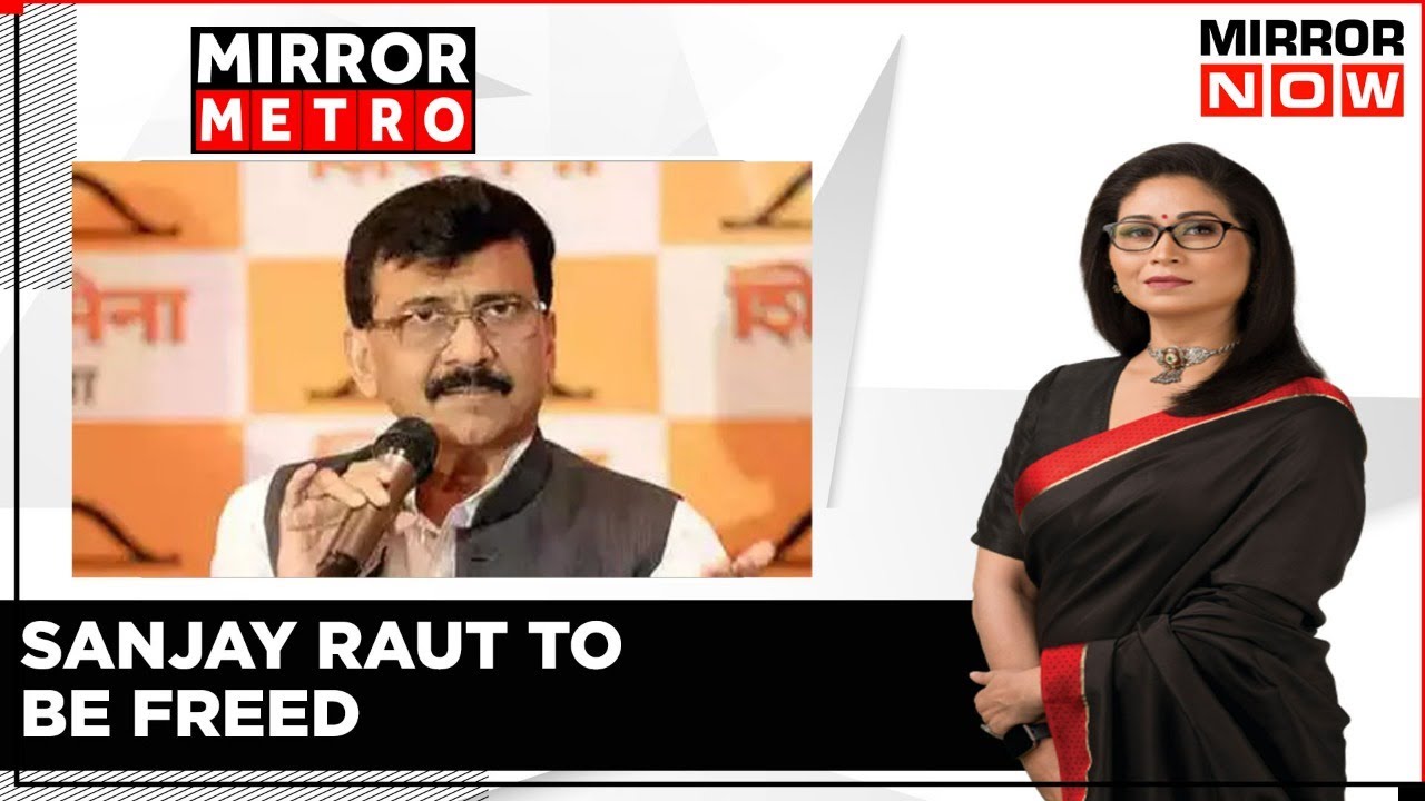 Shiv Sena Leader To Be Freed, Mumbai Court Tears Into ED Says The Arrest Was Illegal | Mirror Metro