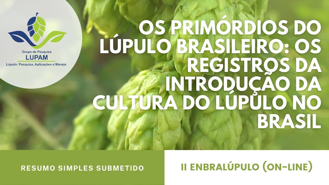 OS PRIMÓRDIOS DO LÚPULO BRASILEIRO: OS REGISTROS DA INTRODUÇÃO DA CULTURA DO LÚPULO NO BRASIL