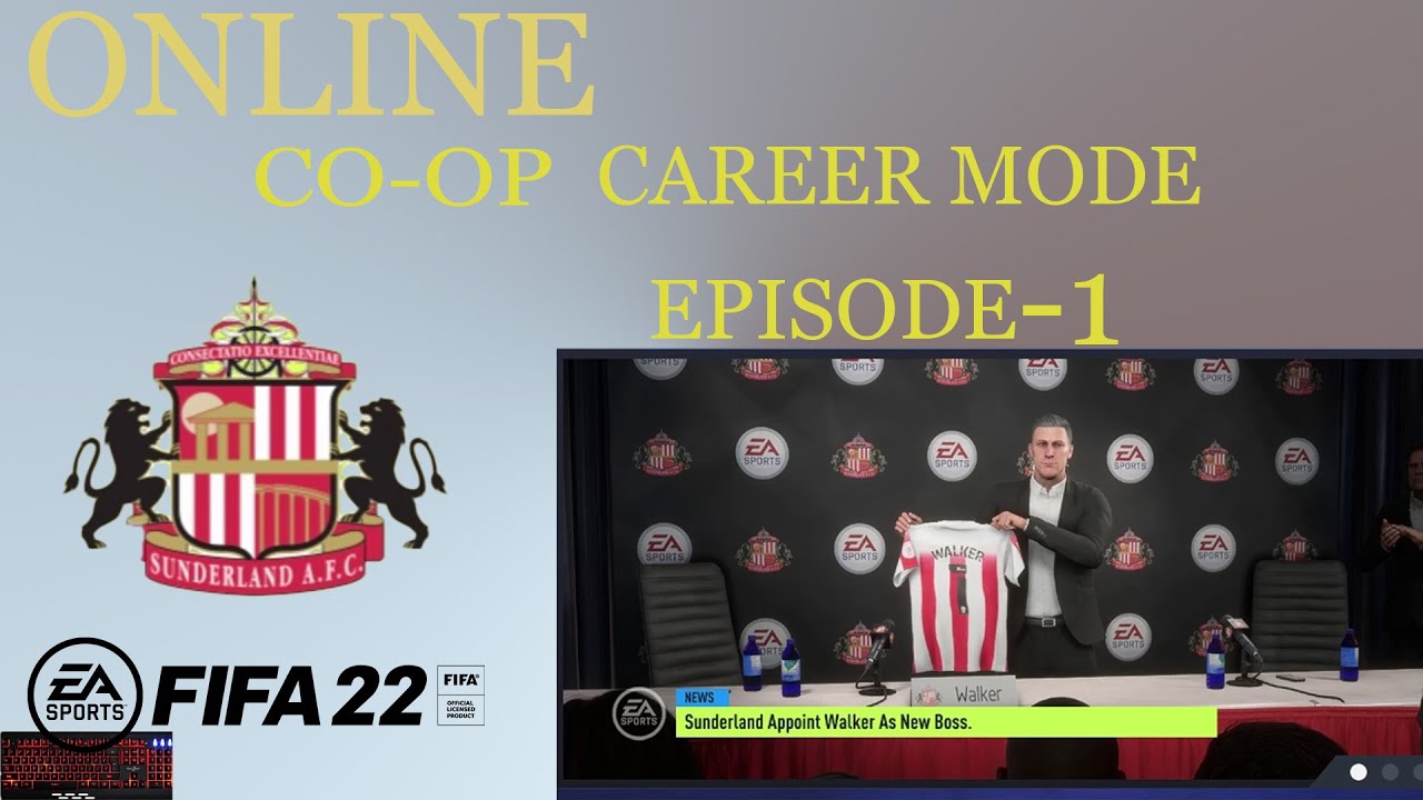 FIFA 22 ONLINE CO-OP CAREER MODE- EPISODE-1 SUNDERLAND ROAD TO GLORY-A NEW START-PC KEYBOARD