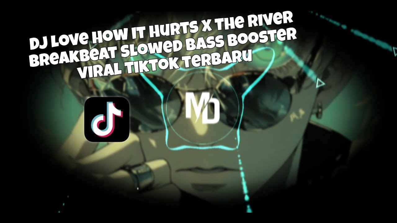 DJ LOVE HOW IT HURTS X THE RIVER BREAKBEAT SLOWED BASS BOOSTER VIRAL TIKTOK TERBARU!
