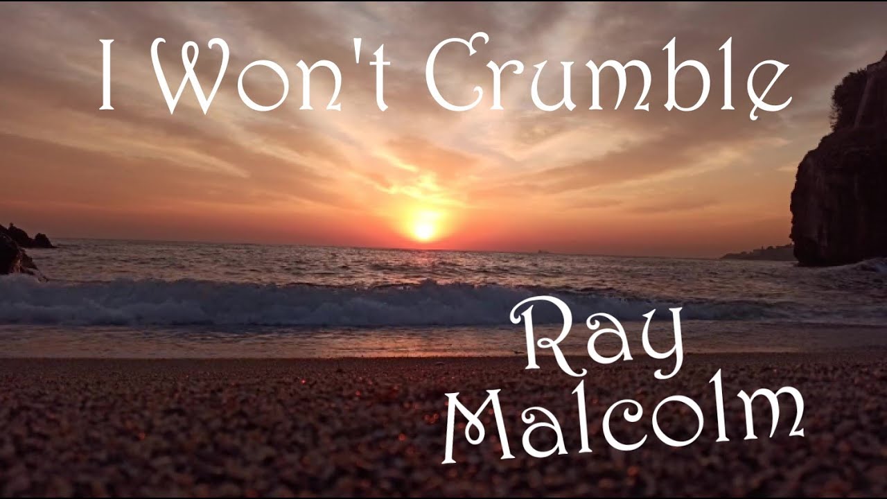 RAY MALCOLM   I WON'T CRUMBLE   