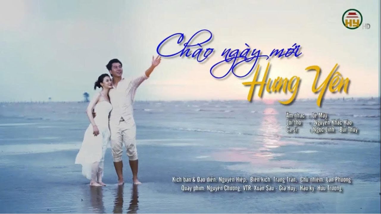 CHÀO NGÀY MỚI - HƯNG YÊN - THƠ NGUYỄN KHẮC HÀO - NHẠC LÊ MÂY
