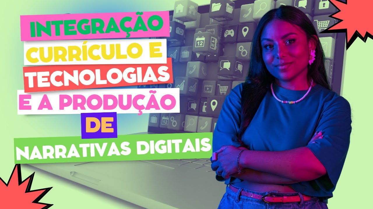 Integração Currículo e Tecnologias e a Produção de Narrativas Digitais - Conteúdo Programático PSS