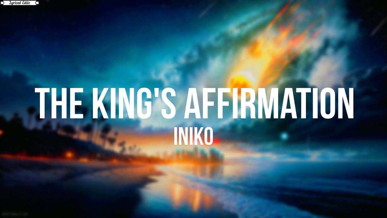 The King's Affirmation -Iniko (Lyrics)