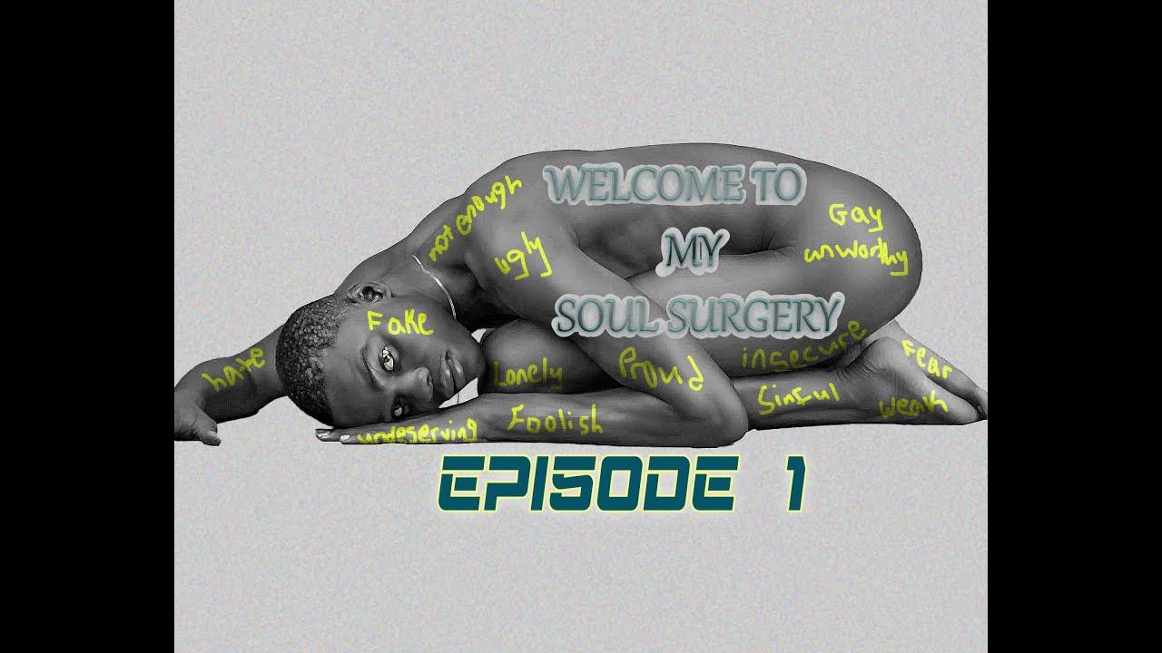 MY SOUL SURGERY_ABANDONMENT AS A CHILDHOOD TRAUMA_EPISODE 1