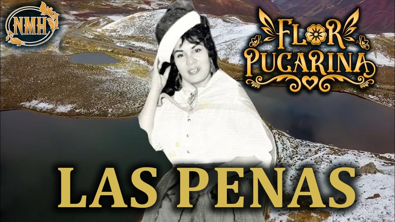 Flor Pucarina - LAS PENAS (Inédito)