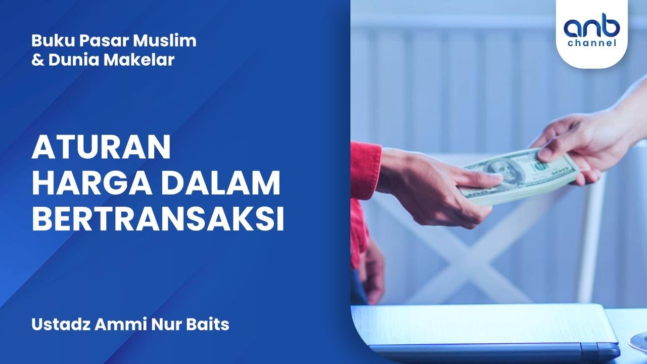 Aturan Harga Dalam Bertransaksi | Ustadz Ammi Nur Baits